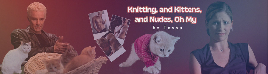 Knitting, and Kittens, and Nudes, Oh My
