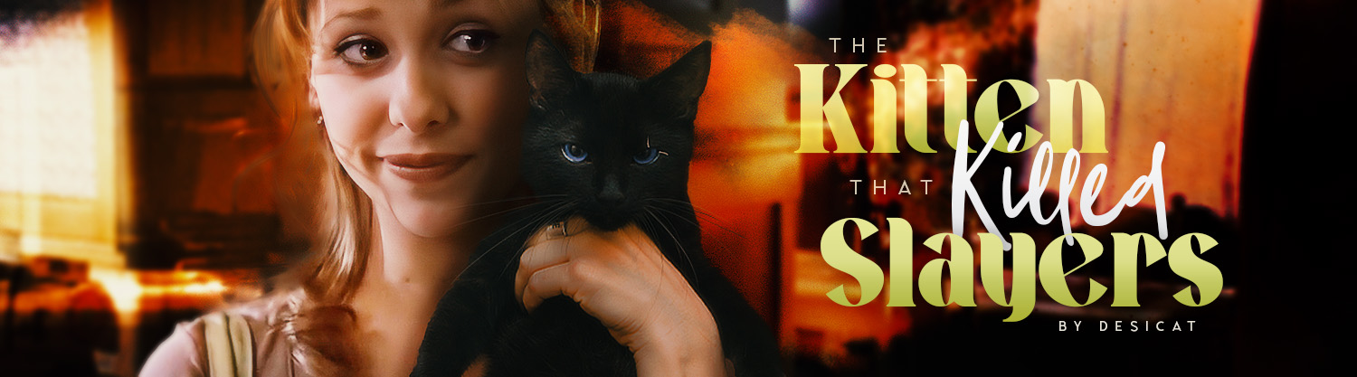 The Kitten That Killed Slayers